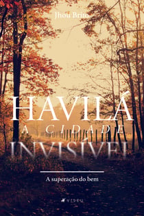 Havilá, a cidade invisível - A superação do bem