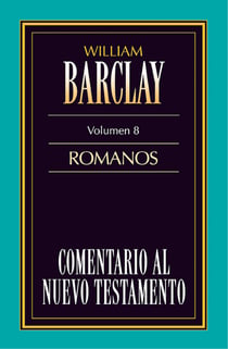 Comentario al Nuevo Testamento- Barclay Vol. 8 - Romanos