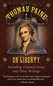 Thomas Paine on Liberty - Common Sense and Other Writings