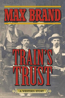 Train's Trust - A Western Story