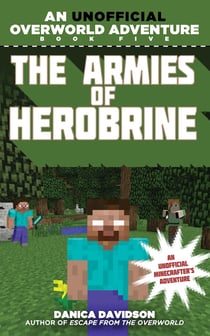 The Armies of Herobrine - An Unofficial Overworld Adventure, Book Five