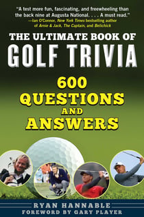 The Ultimate Book of Golf Trivia - 600 Questions and Answers