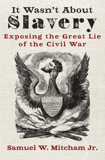 It Wasn't About Slavery - Exposing the Great Lie of the Civil War