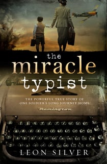 The Miracle Typist - The powerful true story of one soldier's long journey home