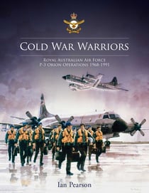 Cold War Warriors - Royal Australian Air Force P-3 Orion Operations 1968-1991