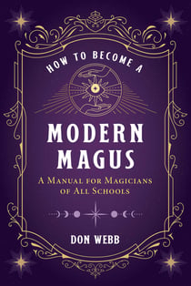 How to Become a Modern Magus - A Manual for Magicians of All Schools