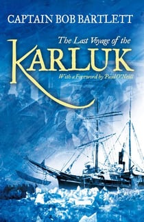 The Last Voyage of the Karluk - Shipwreck and Rescue in the Arctic