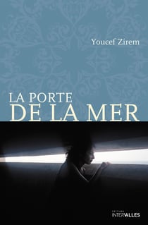 La Porte de la mer - Roman initiatique dans une Algérie déchirée