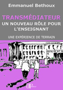Transmédiateur, un nouveau rôle pour l'Enseignant - Une expérience de terrain