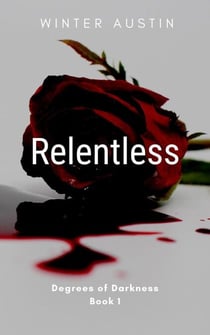 Relentless - Degrees of Darkness, #1