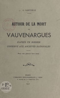 Autour de la mort de Vauvenargues - D'après un dossier conservé aux Archives nationales