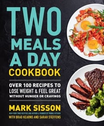 Two Meals a Day Cookbook - Over 100 Recipes to Lose Weight & Feel Great Without Hunger or Cravings