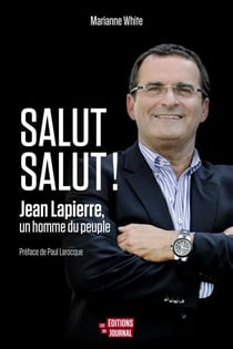 Salut salut! - Jean Lapierre, un homme du peuple