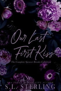 Our Last First Kiss: The Complete Spencer Brooks Collection