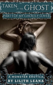 Taken by the Ghost - My Ghostly Lover
