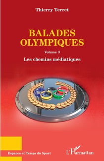 Balades olympiques - Volume 3 Les chemins médiatiques - Les chemins médiatiques