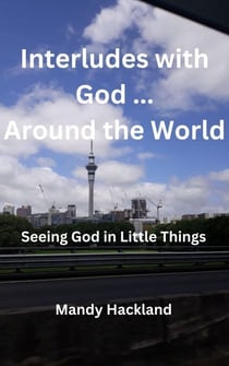 Interludes with God ... Around the World - Seeing God in Little Things, #3