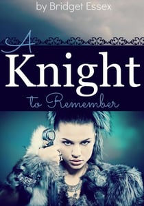 A Knight to Remember - The Knight Legends, #1