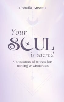 Your Soul is Sacred - A Collection of Words for healing & wholeness