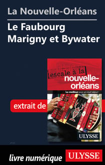 La Nouvelle-Orléans - Le Faubourg Marigny et Bywater