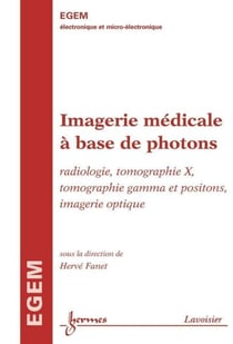 Imagerie médicale à base de photons - Radiologie, tomographie X, tomographie gamma et positons, imagerie optique