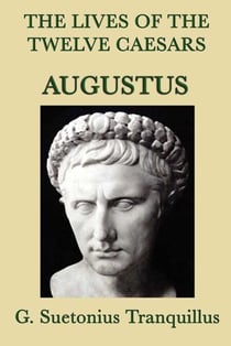 The Lives of the Twelve Caesars - Augustus