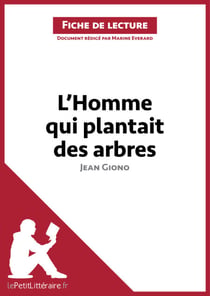 L'Homme qui plantait des arbres de Jean Giono (Fiche de lecture) - Analyse complète et résumé détaillé de l'oeuvre