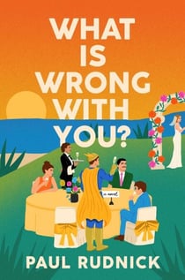 What Is Wrong with You? - A Novel
