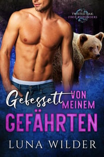 Gefesselt von meinem Gefährten - Twisted Oak Pack: First Responders, #2