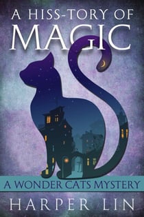A Hiss-tory of Magic - A Wonder Cats Mystery, #1