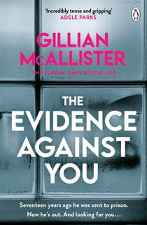 The Evidence Against You - The gripping bestseller from the author of Richard & Judy pick That Night