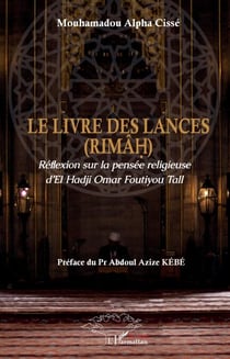 Le livre des lances (RIMÂH) - Réflexion sur la pensée religieuse d'El Hadji Omar Foutiyou Tall