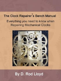 Clock Repairer?s Bench Manual - Clock Repair you can Follow Along