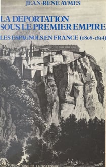 La déportation sous le premier Empire : les Espagnols en France (1806-1814)
