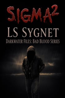 Sigma² - Darkwater Files: Bad Blood, #2
