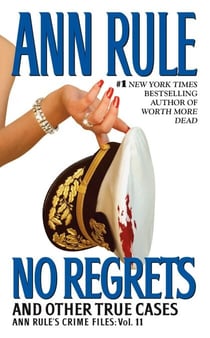 No Regrets - Ann Rule's Crime Files: Volume 11