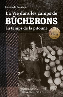 La vie dans les camps de bûcherons au temps de la pitoune