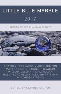 Little Blue Marble 2017: Stories of Our Changing Climate - Little Blue Marble, #1