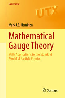 Mathematical Gauge Theory - With Applications to the Standard Model of Particle Physics