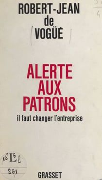 Alerte aux patrons - Il faut changer l'entreprise
