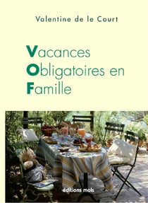 Vacances obligatoires en famille - Un roman familial piquant et savoureux