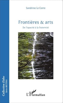 Frontières & arts - De l'opacité à la fraternité
