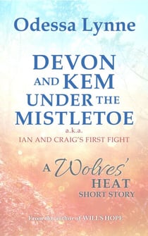 Devon and Kem Under the Mistletoe (a.k.a. Ian and Craig’s First Fight) - Wolves' Heat