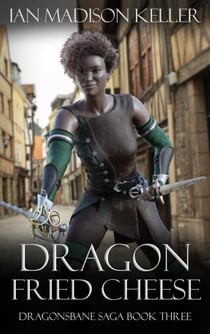 Dragon Fried Cheese - Dragonsbane Saga, #3