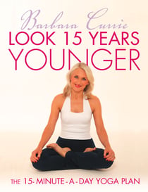 Look 15 Years Younger - The 15-Minute-a-Day Yoga Plan