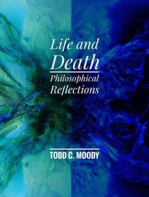 Life and Death: Philosophical Reflections