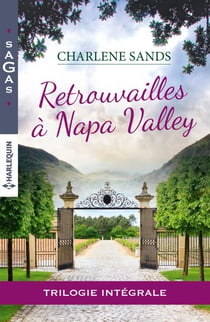 Retrouvailles à Napa Valley - Intégrale 3 romans