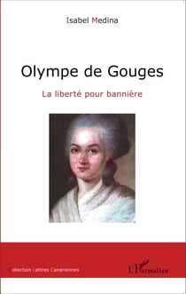 Olympe de Gouges - La liberté pour bannière
