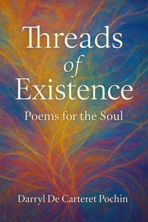 Threads of Existence  Poems for the Soul. - 1, #1