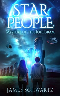 Star People: Mystery Of The Hologram - Star People Trilogy, #1